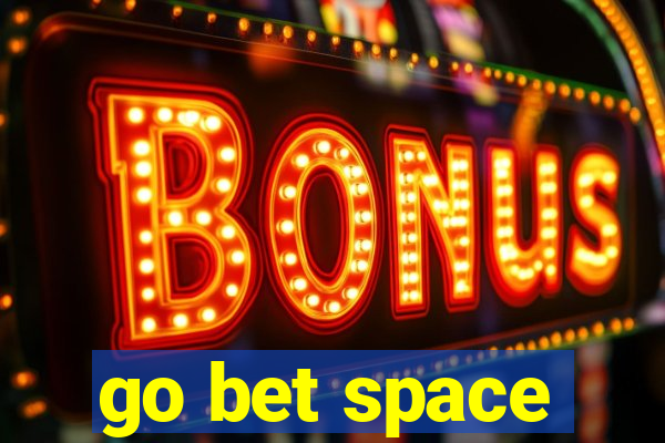 go bet space