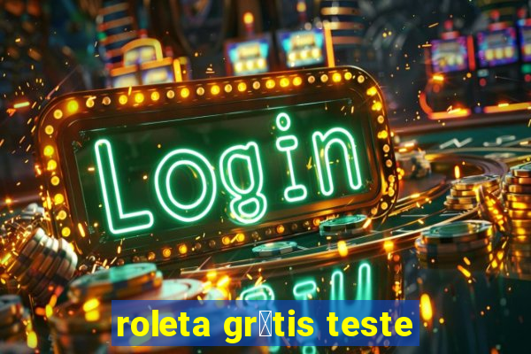 roleta gr谩tis teste