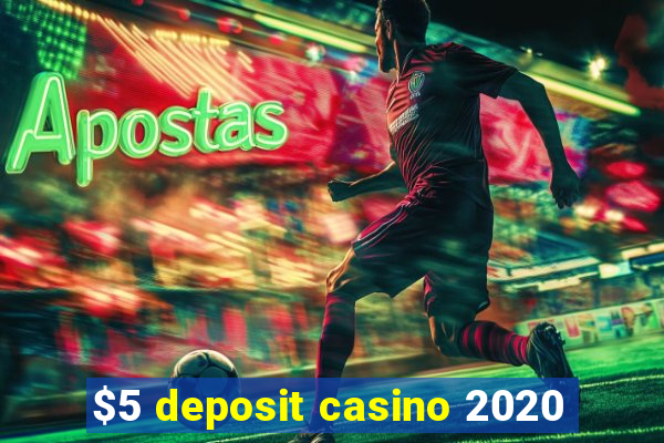 $5 deposit casino 2020