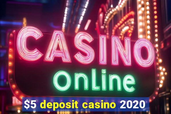 $5 deposit casino 2020