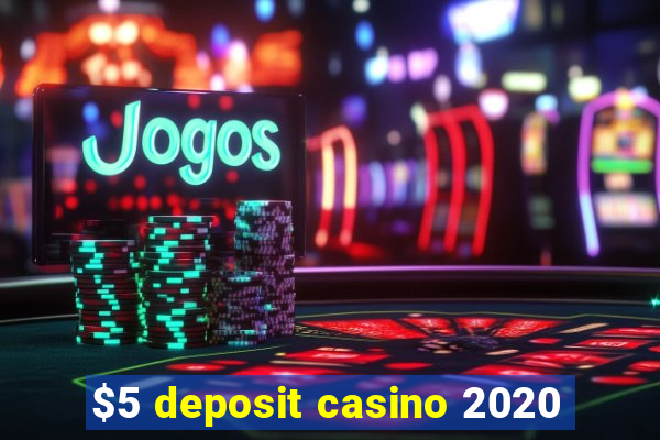 $5 deposit casino 2020