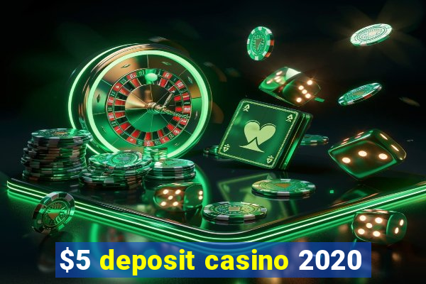 $5 deposit casino 2020