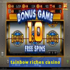 tainbow riches casino