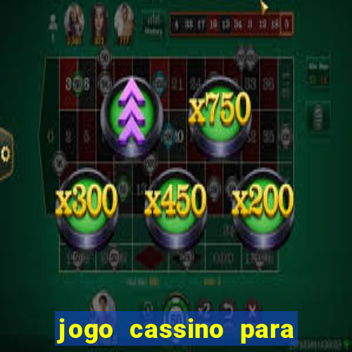 jogo cassino para ganhar dinheiro