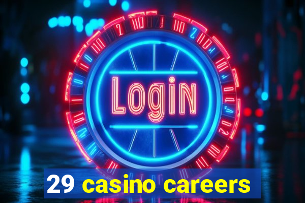 29 casino careers