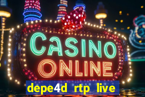 depe4d rtp live slot online