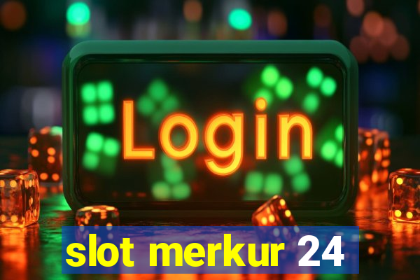 slot merkur 24