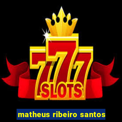 matheus ribeiro santos