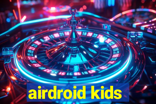 airdroid kids