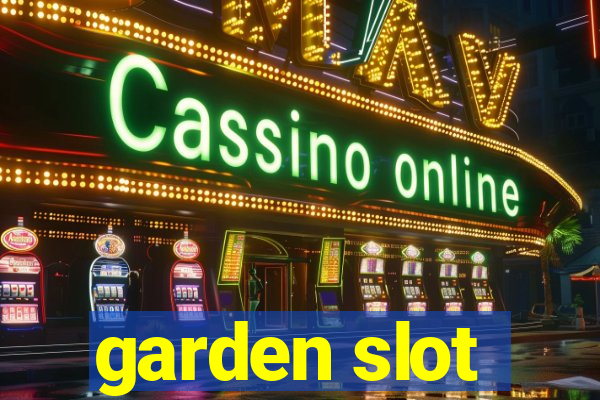 garden slot