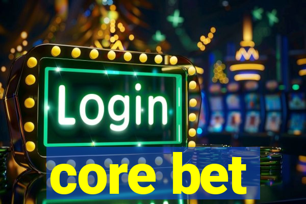 core bet