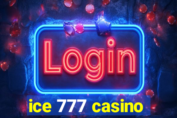 ice 777 casino