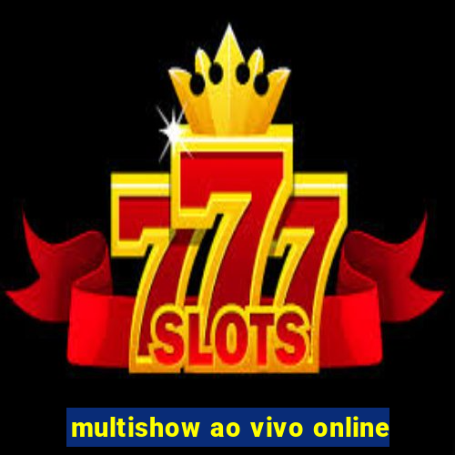 multishow ao vivo online