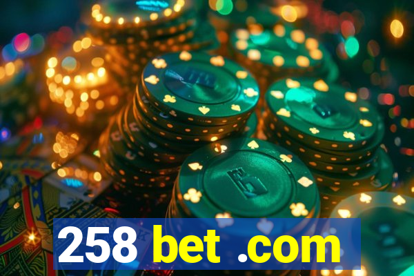 258 bet .com