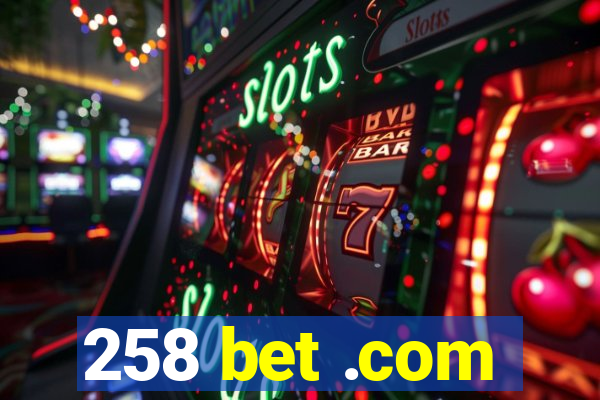 258 bet .com