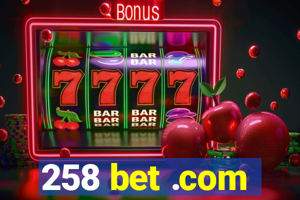 258 bet .com