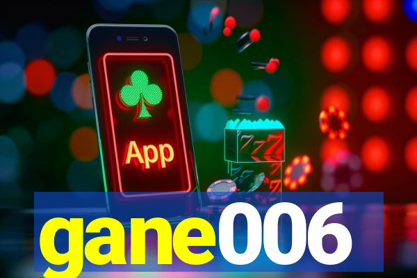 gane006