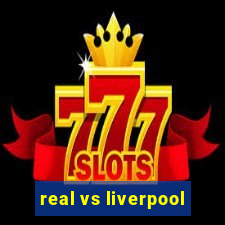 real vs liverpool