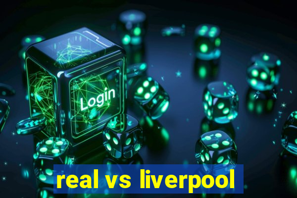 real vs liverpool