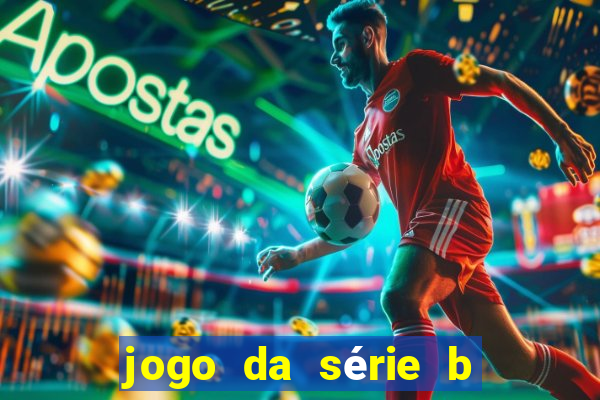 jogo da série b para hoje