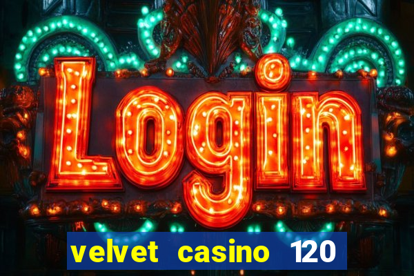 velvet casino 120 free spins copycat