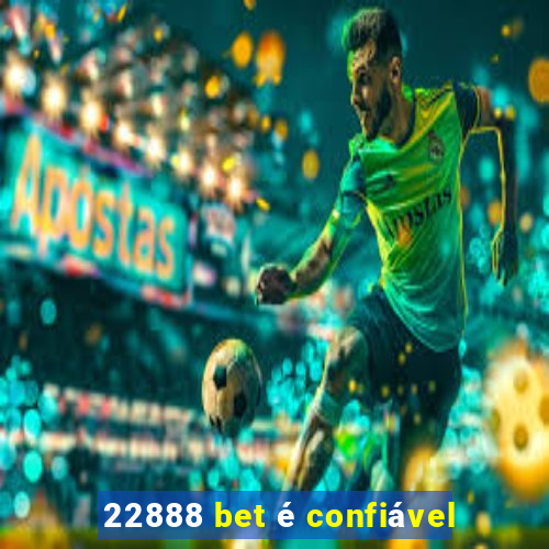 22888 bet é confiável