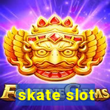 skate slot