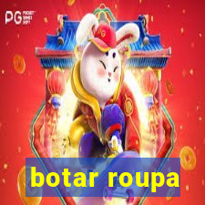 botar roupa