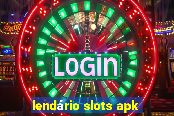 lendário slots apk