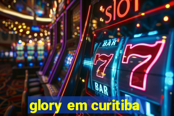 glory em curitiba