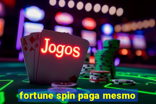 fortune spin paga mesmo