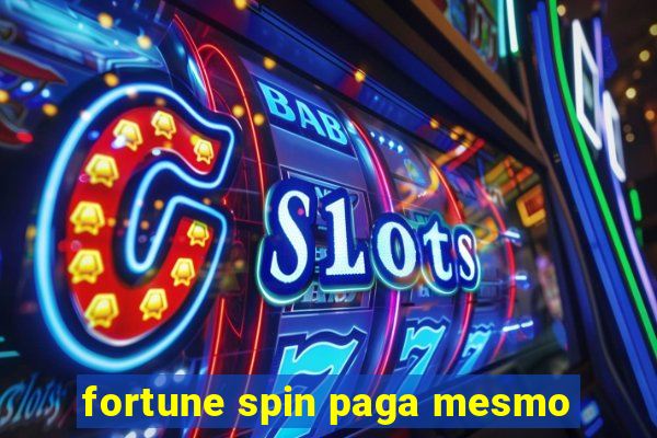 fortune spin paga mesmo