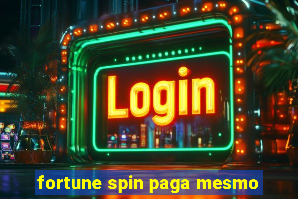 fortune spin paga mesmo