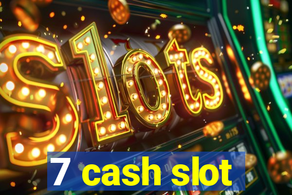 7 cash slot