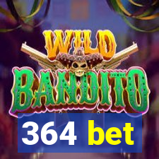 364 bet