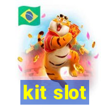 kit slot