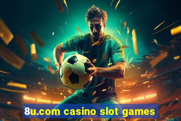 8u.com casino slot games