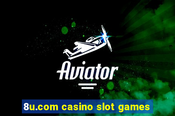 8u.com casino slot games