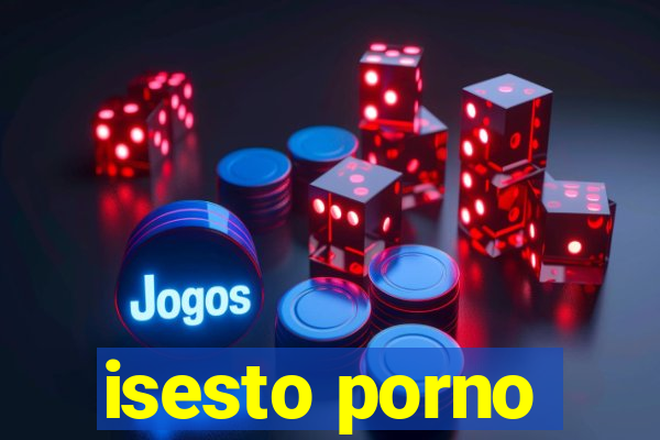 isesto porno