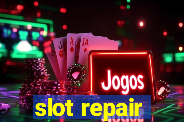 slot repair