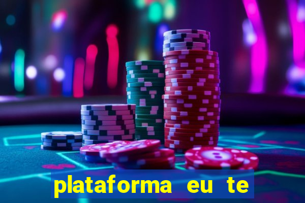 plataforma eu te amo pg