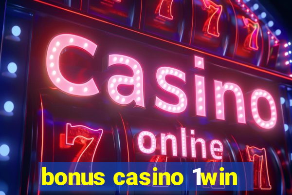 bonus casino 1win