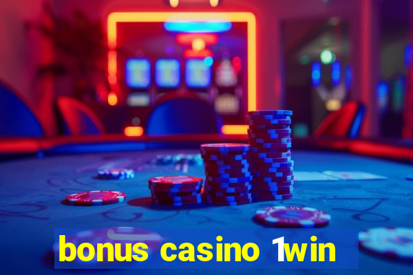 bonus casino 1win