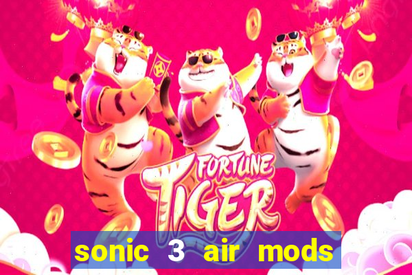 sonic 3 air mods extra slot unlimited