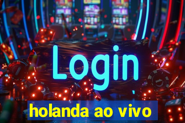 holanda ao vivo