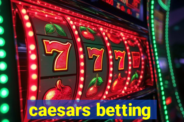 caesars betting