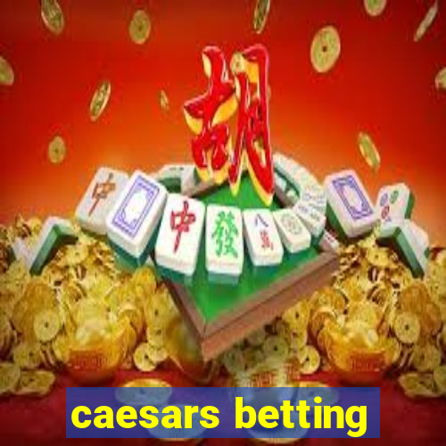 caesars betting