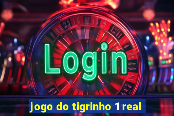 jogo do tigrinho 1 real