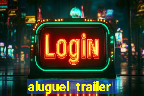 aluguel trailer porto alegre