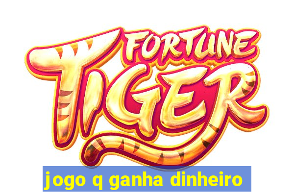 jogo q ganha dinheiro